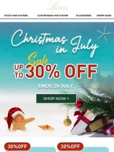 Xmas in JULY: Up to 30% off NO Color Restrictions