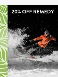 ? Your 20% Off Code – Remedy Sale Ends Thursday