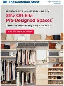 Your Weekend Plans: Save 35% On Pre-Designed Spaces