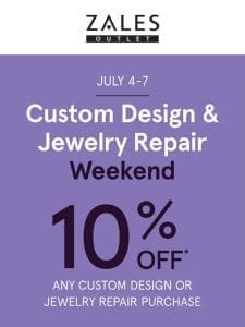 You’re Invited! 10% Off* Custom Design & Jewelry Repair Event