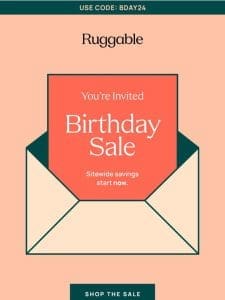You’re invited: BIG discount for our Birthday Sale
