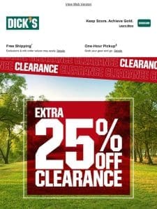 You’ve got it… How about an extra 25% off select clearance? Hurry to get these awesome deals