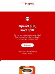 You’ve scored $10 off when you spend $60 at Staples.