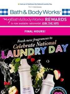 ? ? final hours for your $13.95 laundry care fragrance fix!