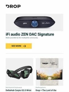 iFi audio ZEN DAC Signature， DeltaHub Carpio G2.0 Wrist Rest RandomFrankP Edition， Drop + The Lord of the Rings™ Fellowship Desk Mat and more…