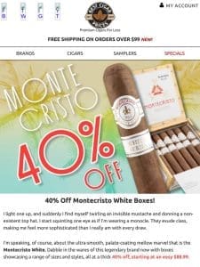 ⚜️ 40% Off Montecristo White Boxes ⚜️
