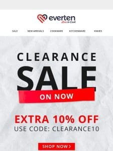⚡ EXTRA 10% OFF Clearance Sale!