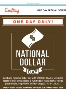 $1 – ONE DAY ONLY!