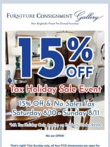 15% Off & Tax Free – We Are OPEN Sunday!