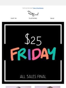 $25 Friday  ❤️