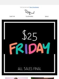 $25 Friday  ❤️