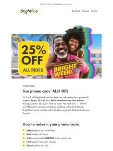 25% off ALL rides for BrightWeek Day 2. ?