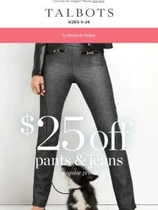 $25 off must-have pants and jeans