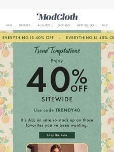 40% OFF Sitewide   It’s All on Sale