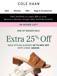 48 hours left: Extra 25% off sale styles