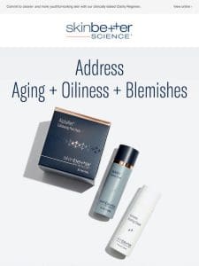 A Regimen for Mature， Blemish-Prone Skin