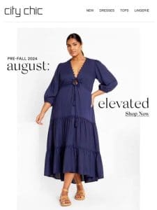 August: Elevated + 25% Off* Pre-Fall