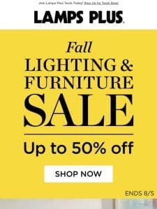 Brighten Up Your Space! Up to 50% Off Stunning Furniture & Lighting!