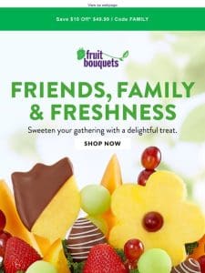 Celebrate Togetherness With Freshness