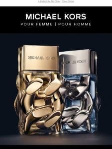 Discover Michael Kors Pour Femme and Pour Homme