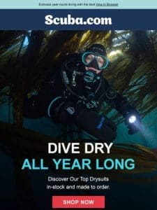 Dive Dry All Year Long