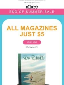 Don’t Miss Our End-of-Summer Sale: All Magazines Just $5