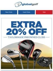 ENDS TODAY: 20% Off TaylorMade Preowned Clubs