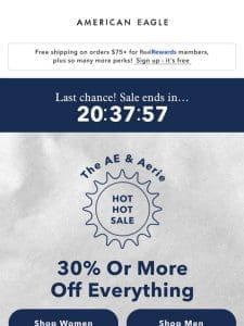 ENDS TODAY: 30% or more off everything ?