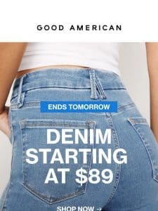 ENDS TOMORROW: DENIM STARTING AT $89