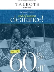 EXTRA 60% off End of Season CLEARANCE