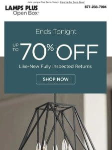 Ends Tonight! Up to 70% Off