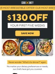 Enjoy $130 your first 5 weeks of Gourmet Variety!