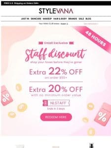 Exclusive 22% OFF: staff SITEWIDE discount!