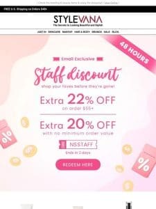 Exclusive 22% OFF: staff SITEWIDE discount!