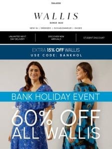 Extra 15% off all Wallis starts now