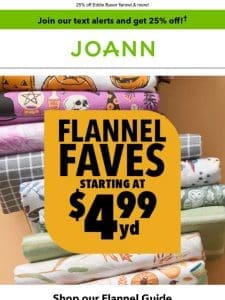 FAVORITE Flannels starting at $4.99 yd!