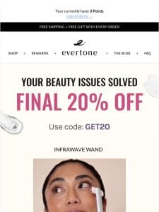 Final Hours: 20% off for radiant results