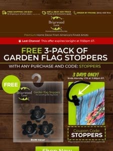 ? Final Hours for FREE Garden Flag Stoppers