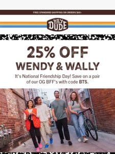 Hey， bestie! Select Wendy & Wally 25% Off