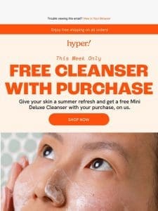 How about a free cleanser， —?