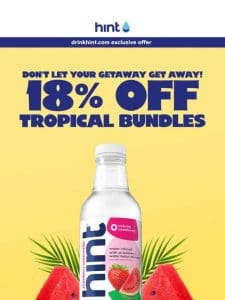 Hurry! 18% off tropical bundles ends soon