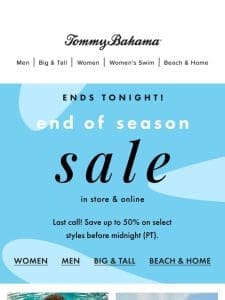 Hurry—the End of Season Sale Ends TONIGHT