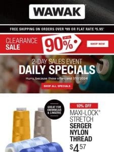 Hurry， 2-Day SALES EVENT! 10% Off Maxi-Lock Stretch Serger Nylon Thread & More!