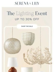 It’s on: Up to 30% off lighting starts now.