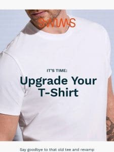 It’s time to replace that old t-shirt