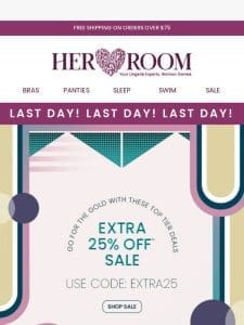 LAST DAY! Extra 25% off Sale!