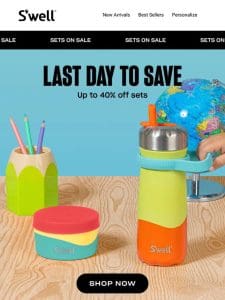 LAST DAY To Shop Sets Up To 40% Off