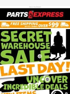 LAST DAY for SECRET WAREHOUSE DEALS!