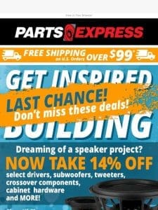 LAST DAY to SAVE 14% on Speaker Building Components