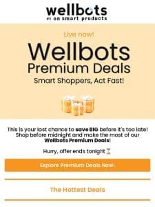 Last Few Hours for Wellbots Premium Deals ?